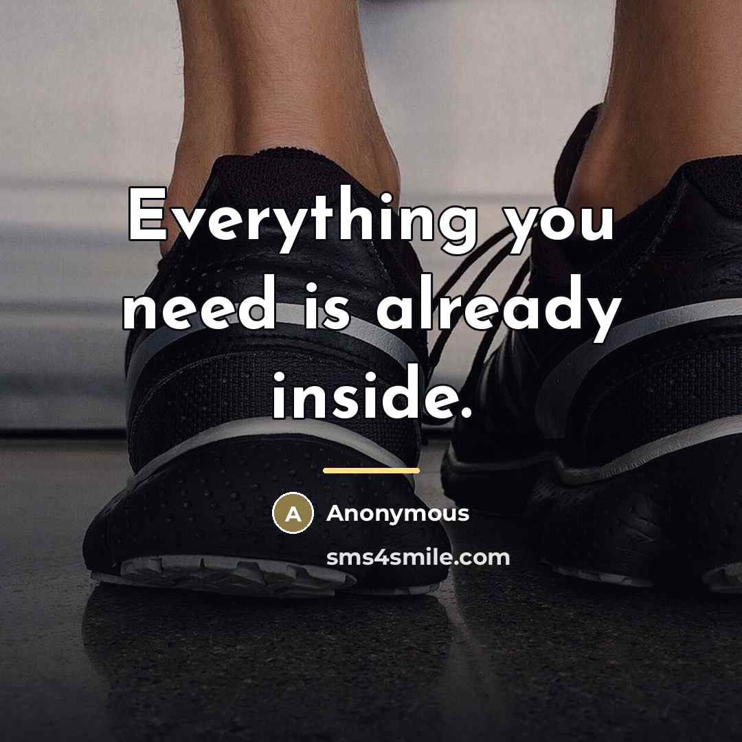 “Everything you need is already inside.…” quote by Anonymous