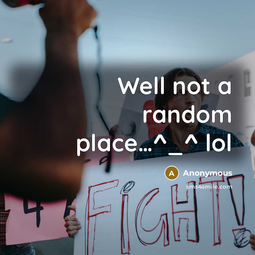 “Well not a random place…^_^ lol” quote by Anonymous