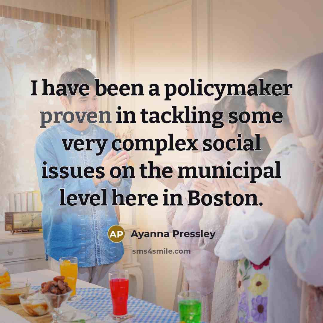 “I have been a policymaker proven in tackling some very…” quote by Ayanna Pressley