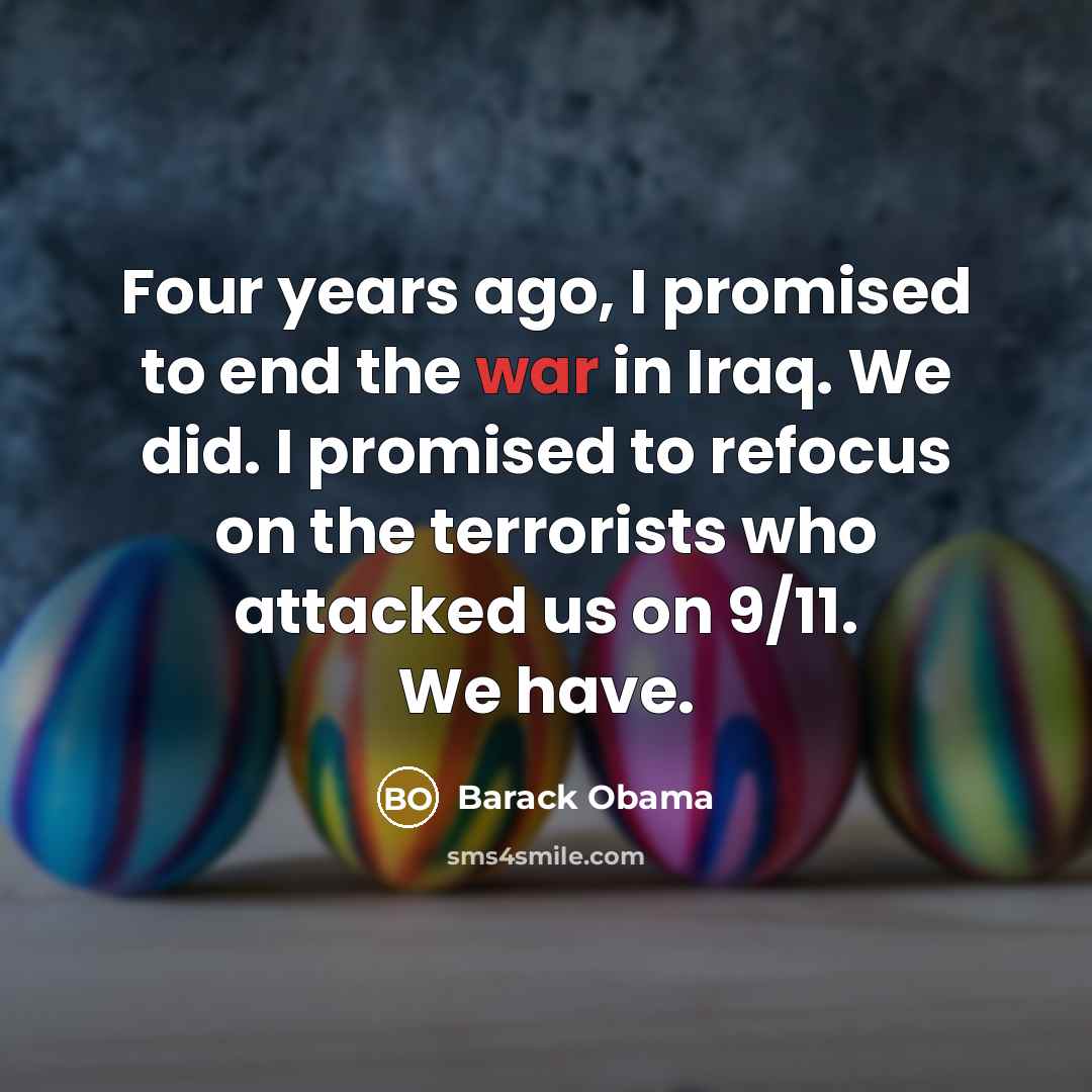“Four years ago, I promised to end the war in…” quote by Barack Obama