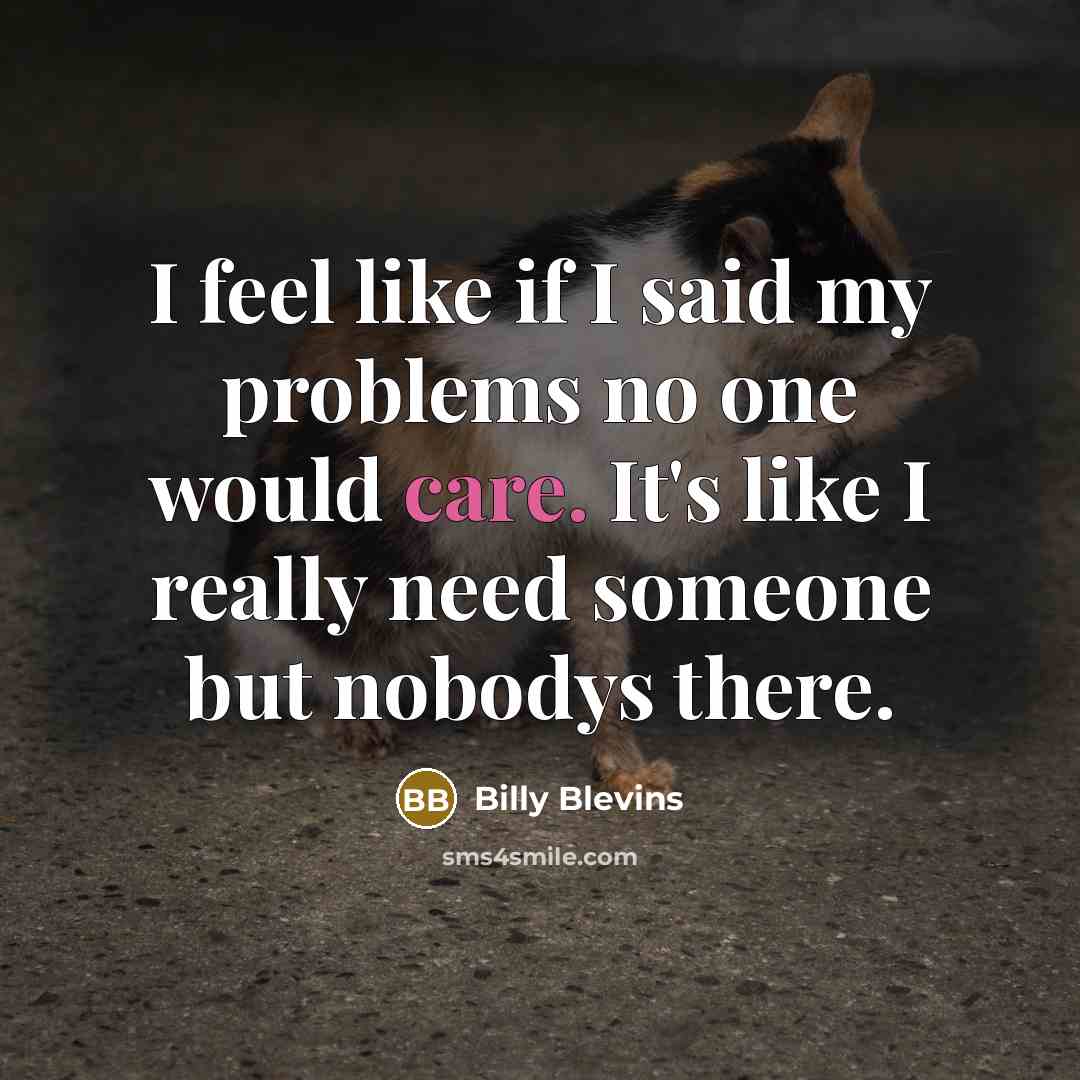 “I feel like if I said my problems no one…” quote by Billy Blevins