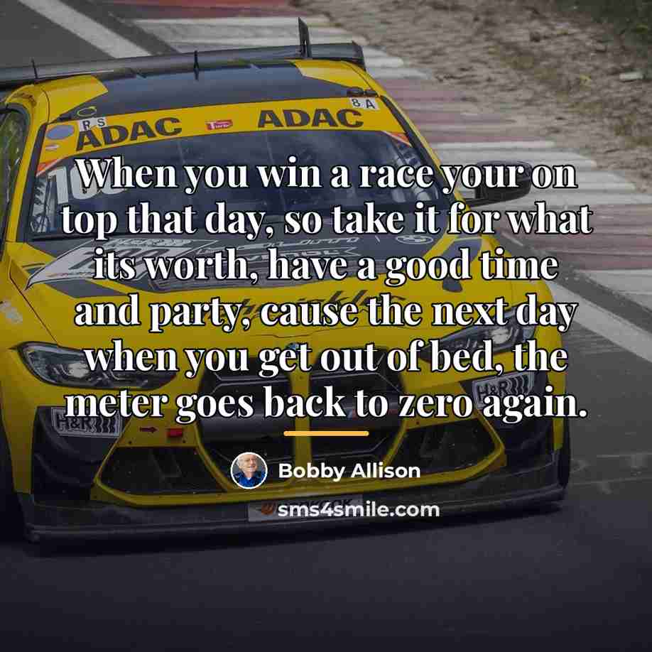 “When you win a race your on top that day,…” quote by Bobby Allison