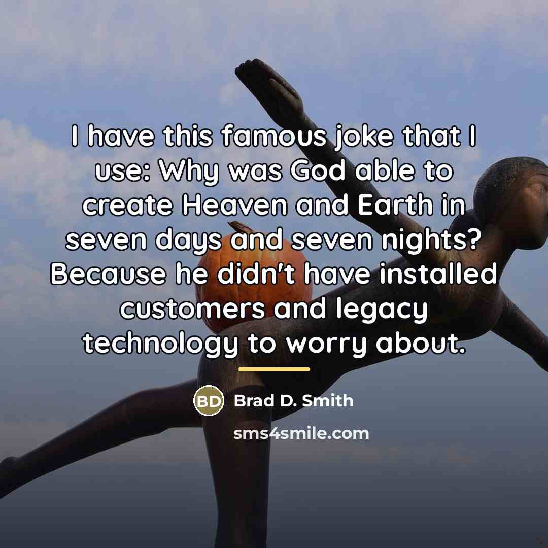 “I have this famous joke that I use: Why was…” quote by Brad D. Smith