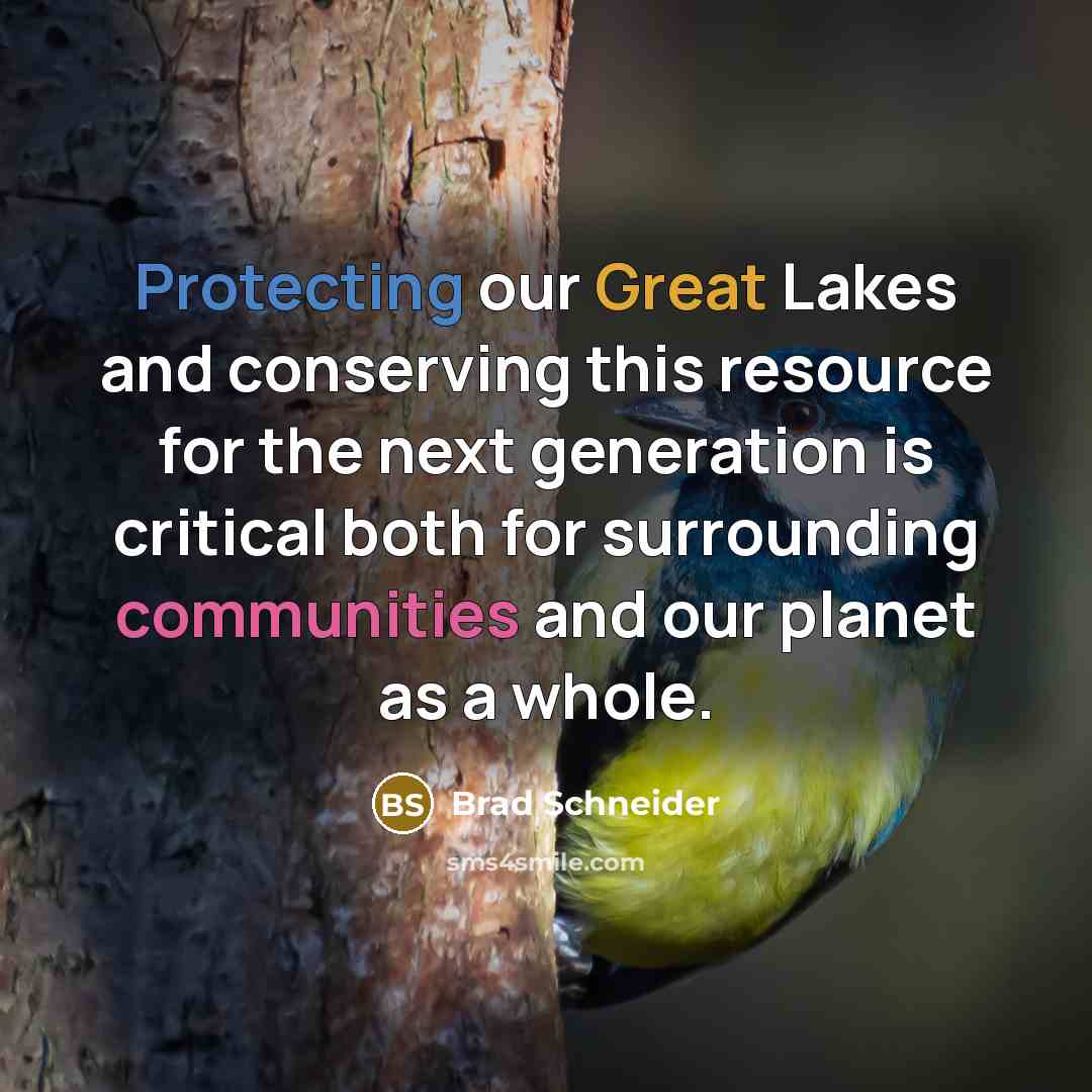 “Protecting our Great Lakes and conserving this resource for the next generation is critical both for surrounding communities and our planet as a whole.” quote by Brad Schneider