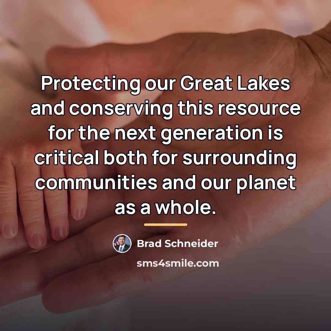 “Protecting our Great Lakes and conserving this resource for the…” quote by Brad Schneider