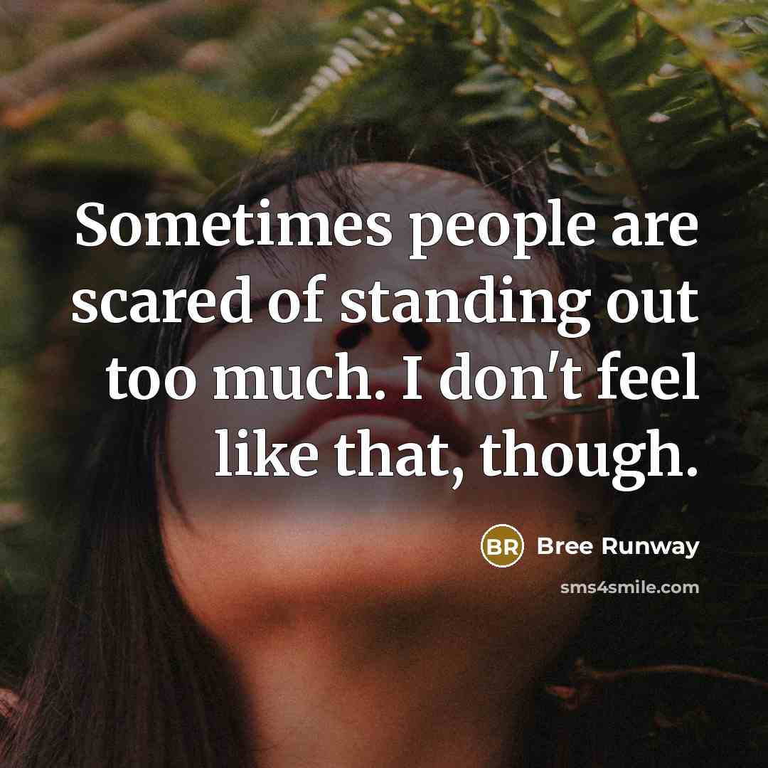 “Sometimes people are scared of standing out too much. I…” quote by Bree Runway