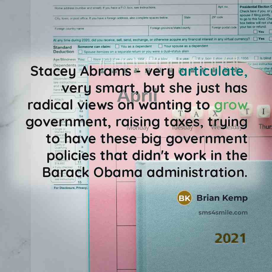 “Stacey Abrams - very articulate, very smart, but she just…” quote by Brian Kemp