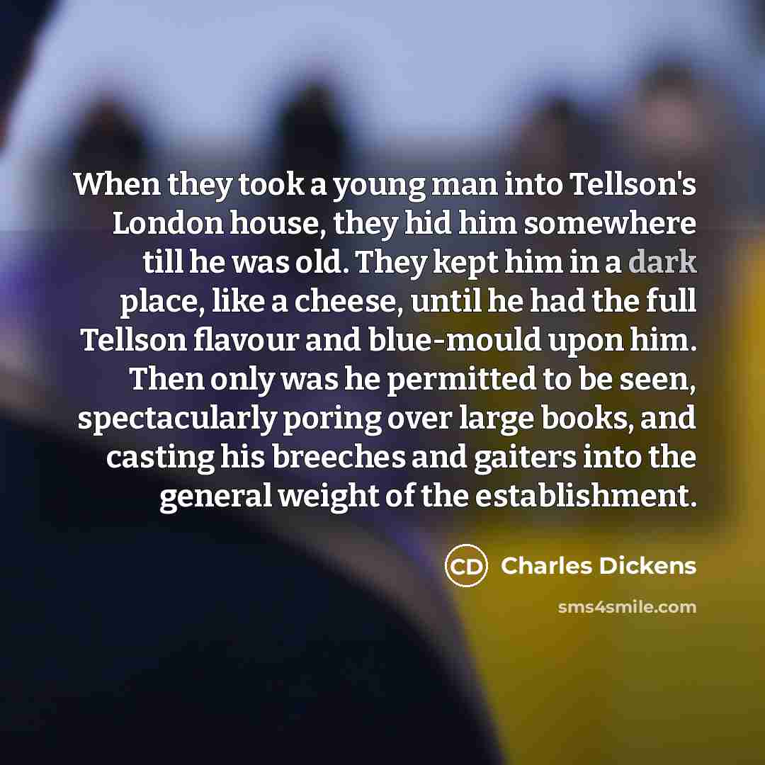 “When they took a young man into Tellson's London house,…” quote by Charles Dickens