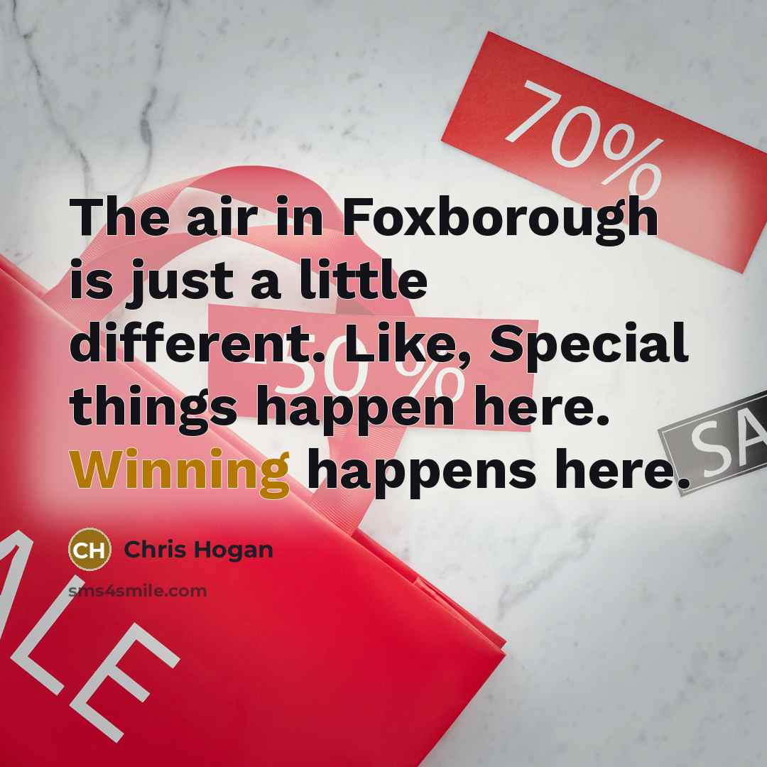 “The air in Foxborough is just a little different. Like,…” quote by Chris Hogan