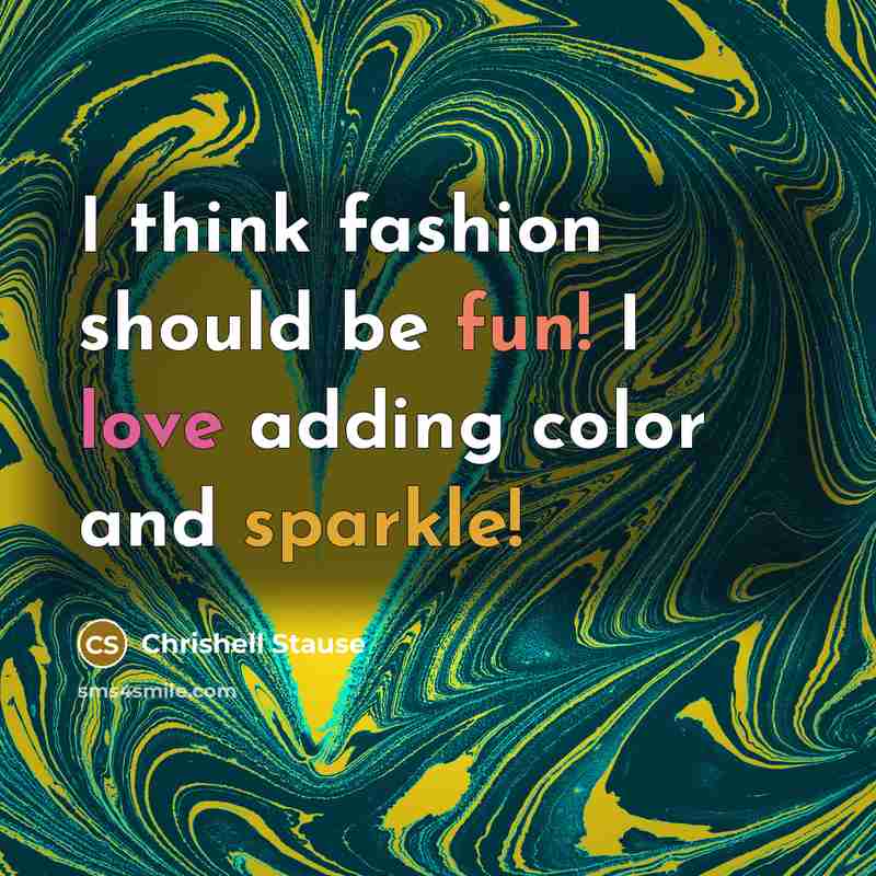“I think fashion should be fun! I love adding color…” quote by Chrishell Stause