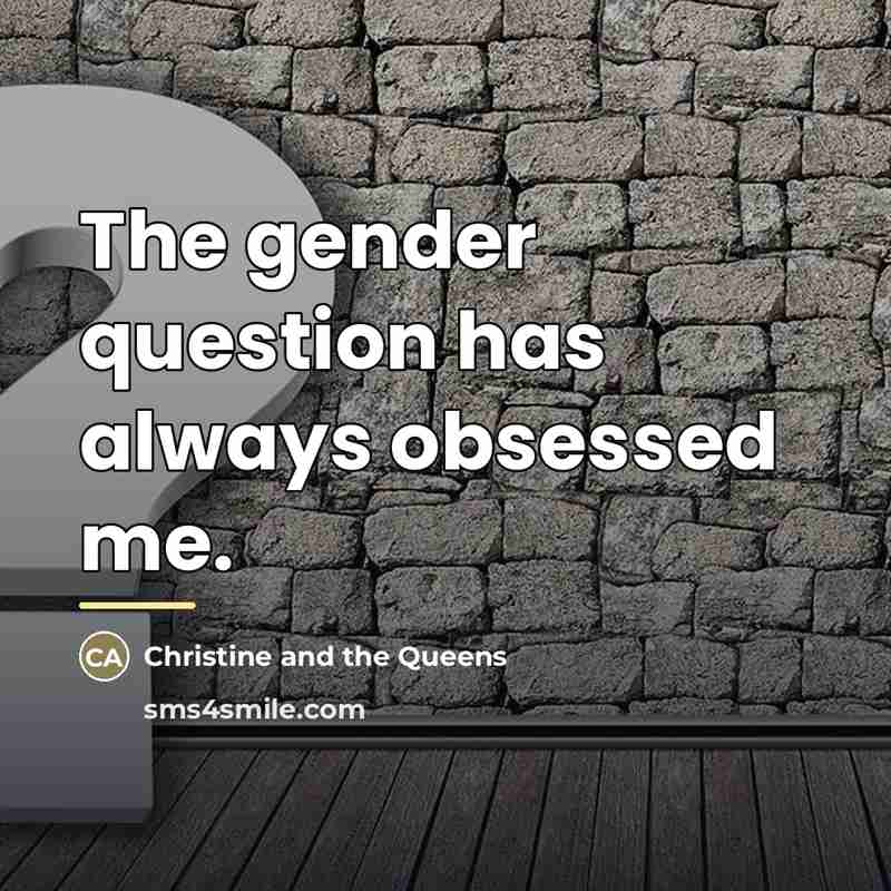 “The gender question has always obsessed me.…” quote by Christine and the Queens