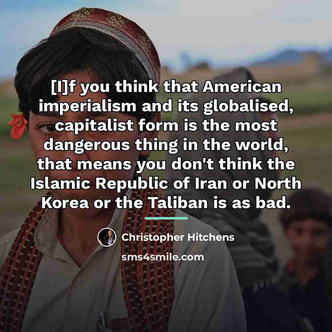 “[I]f you think that American imperialism and its globalised, capitalist…” quote by Christopher Hitchens
