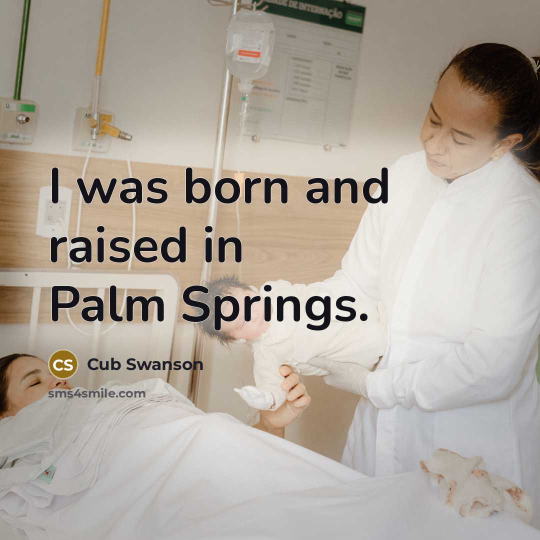 “I was born and raised in Palm Springs.…” quote by Cub Swanson
