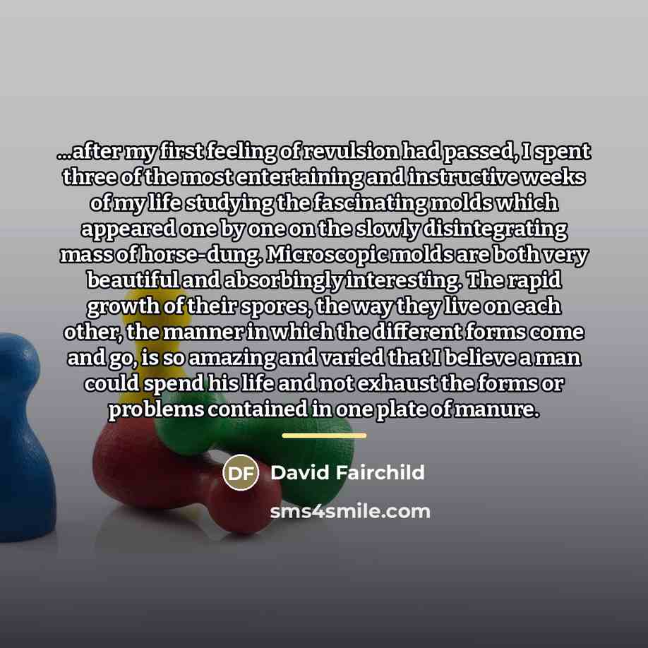 “...after my first feeling of revulsion had passed, I spent…” quote by David Fairchild
