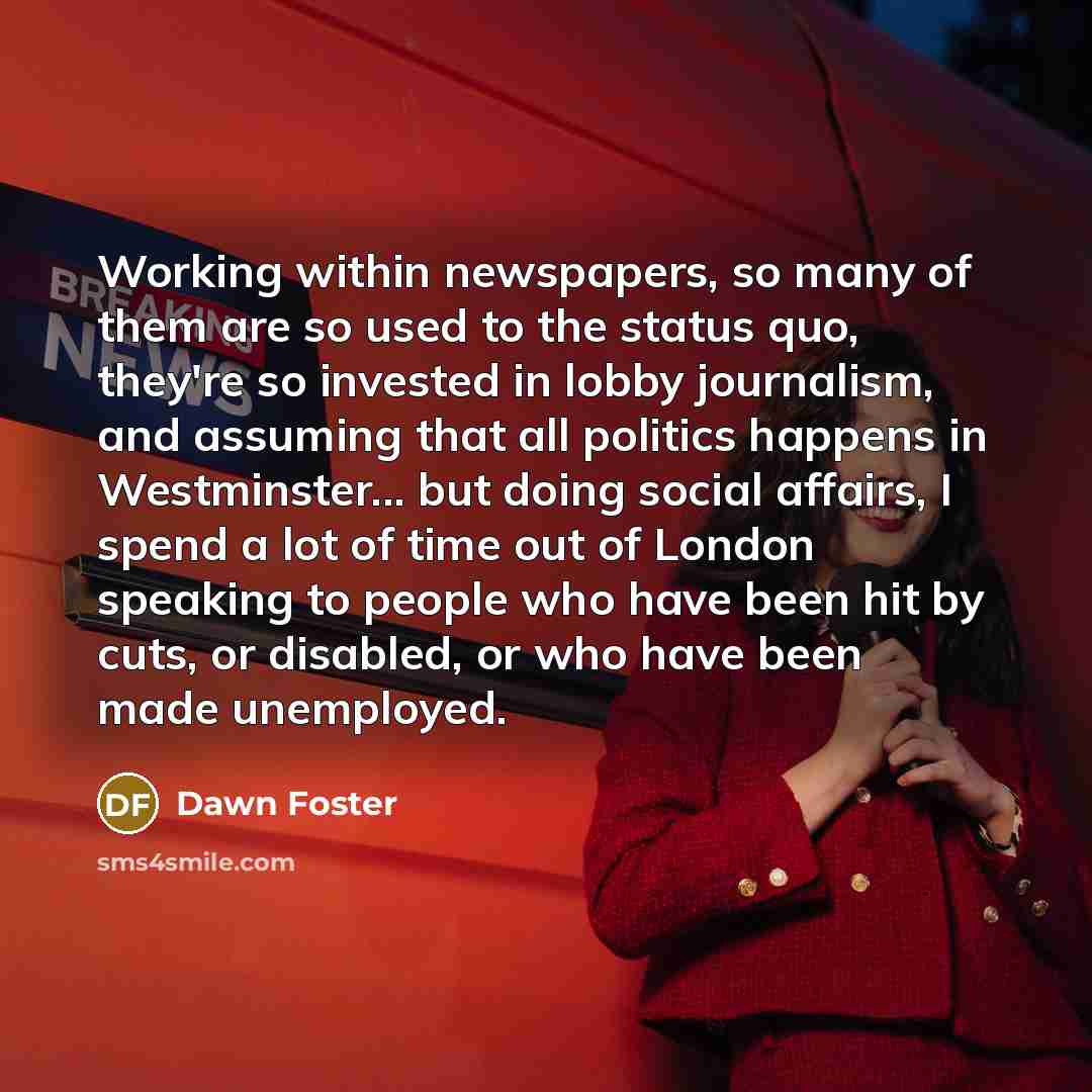“Working within newspapers, so many of them are so used…” quote by Dawn Foster