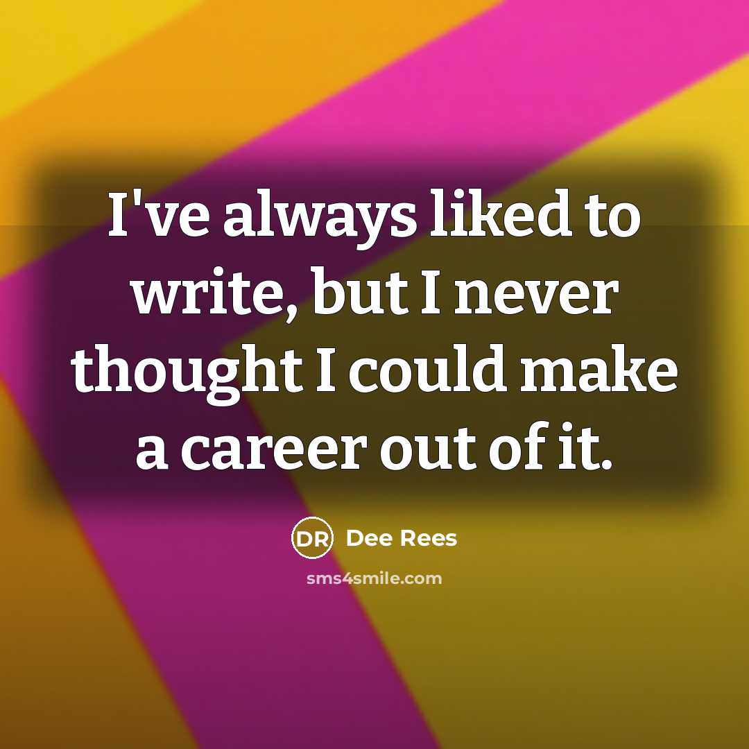 “I've always liked to write, but I never thought I…” quote by Dee Rees