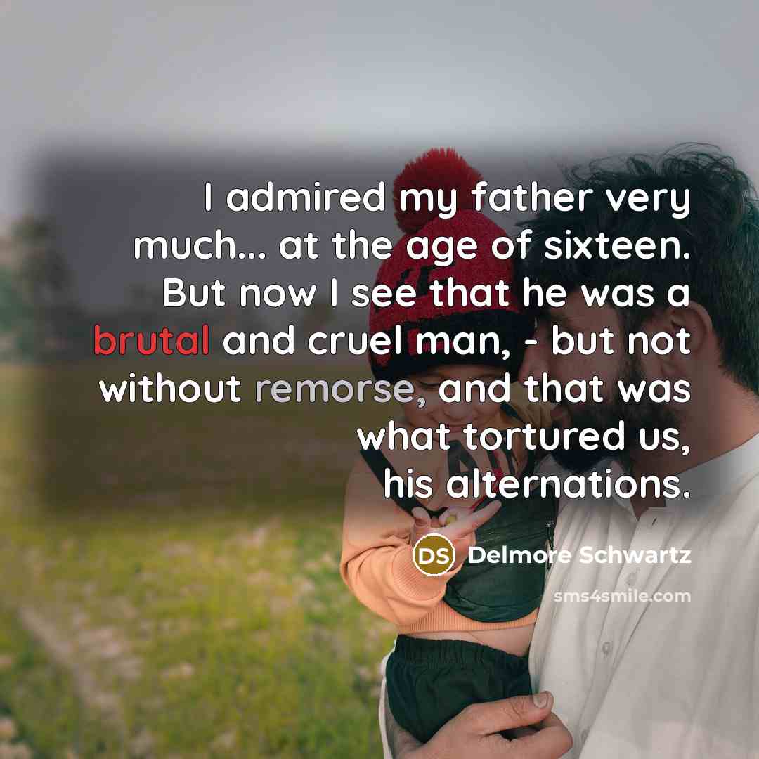 “I admired my father very much... at the age of…” quote by Delmore Schwartz