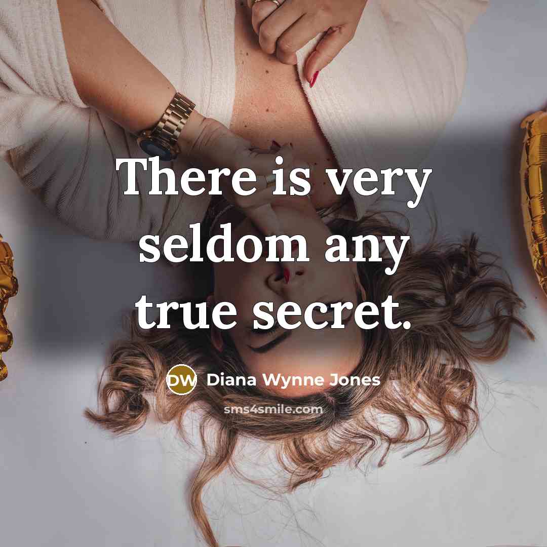 “There is very seldom any true secret.…” quote by Diana Wynne Jones