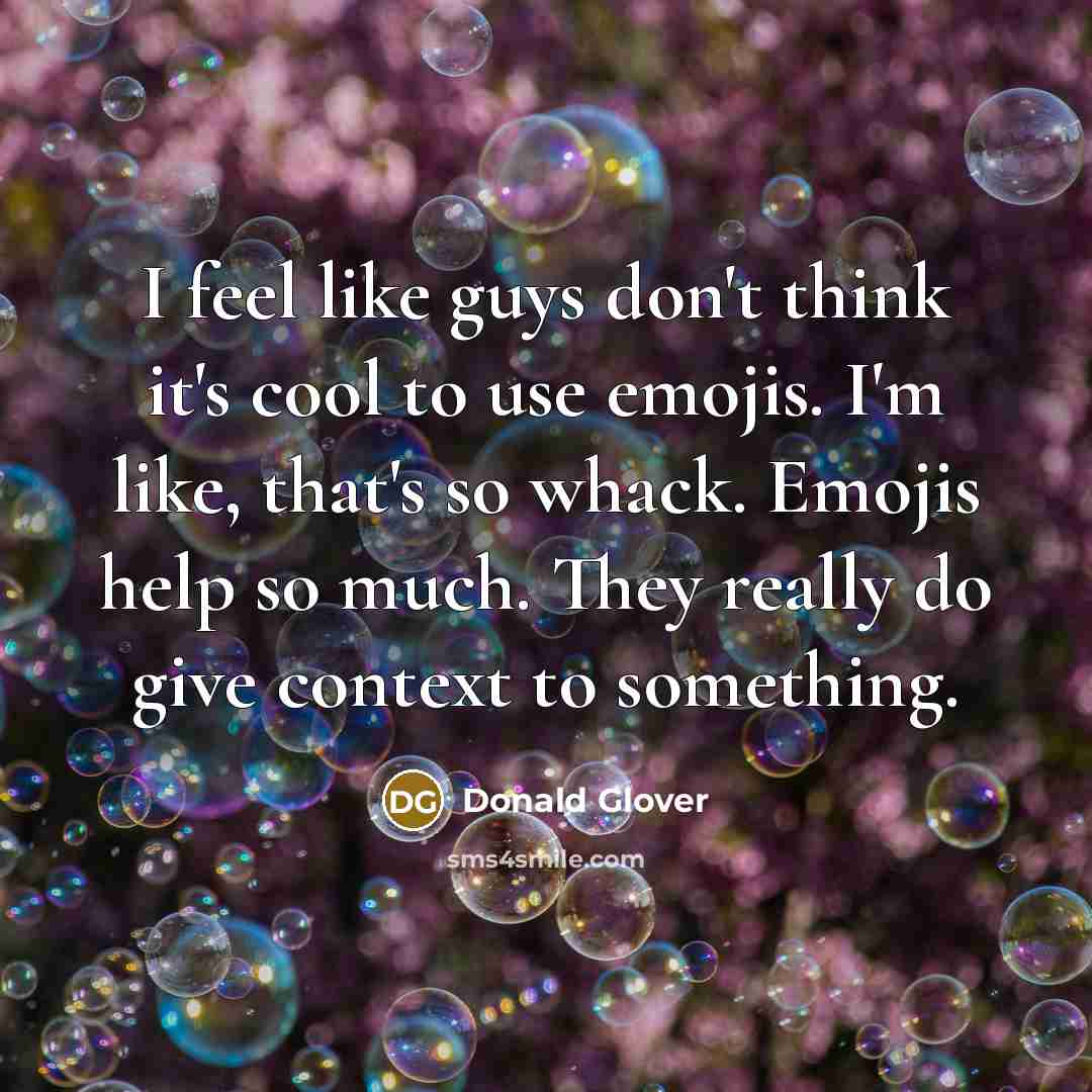 “I feel like guys don't think it's cool to use…” quote by Donald Glover