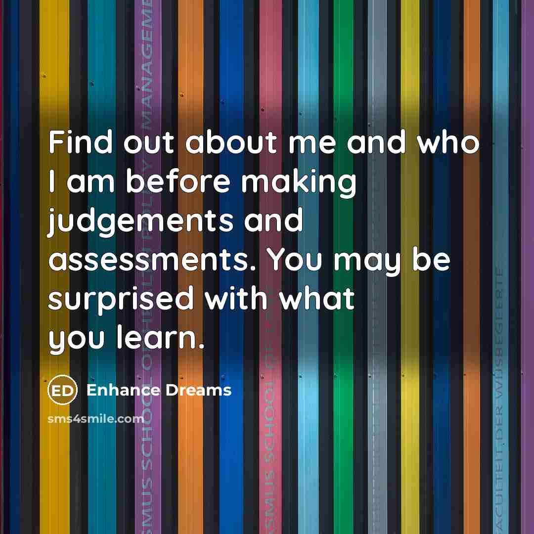 “Find out about me and who I am before making…” quote by Enhance Dreams