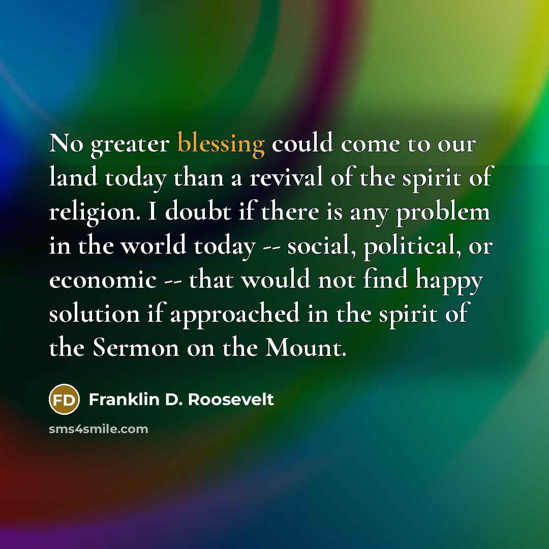 “No greater blessing could come to our land today than…” quote by Franklin D. Roosevelt