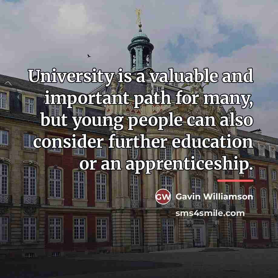 “University is a valuable and important path for many, but…” quote by Gavin Williamson