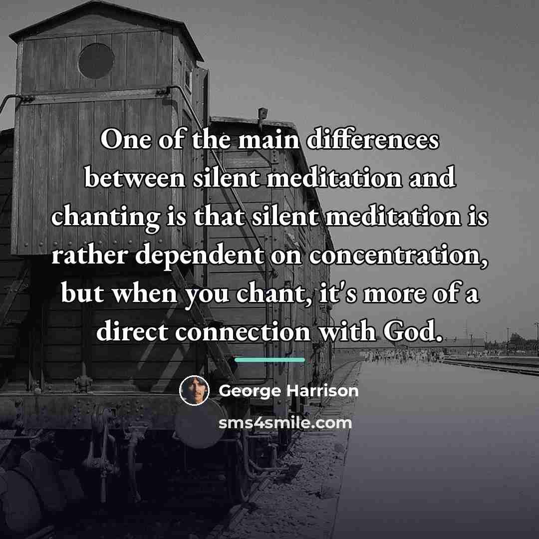 “One of the main differences between silent meditation and chanting…” quote by George Harrison