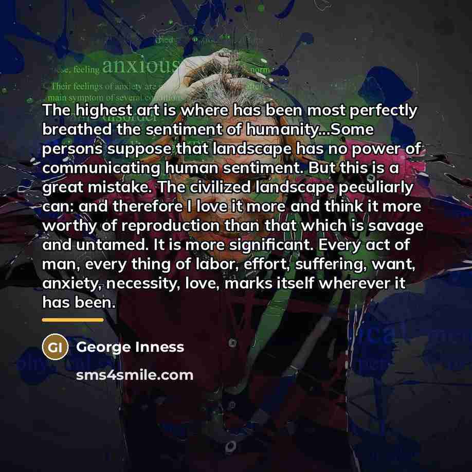 “The highest art is where has been most perfectly breathed…” quote by George Inness