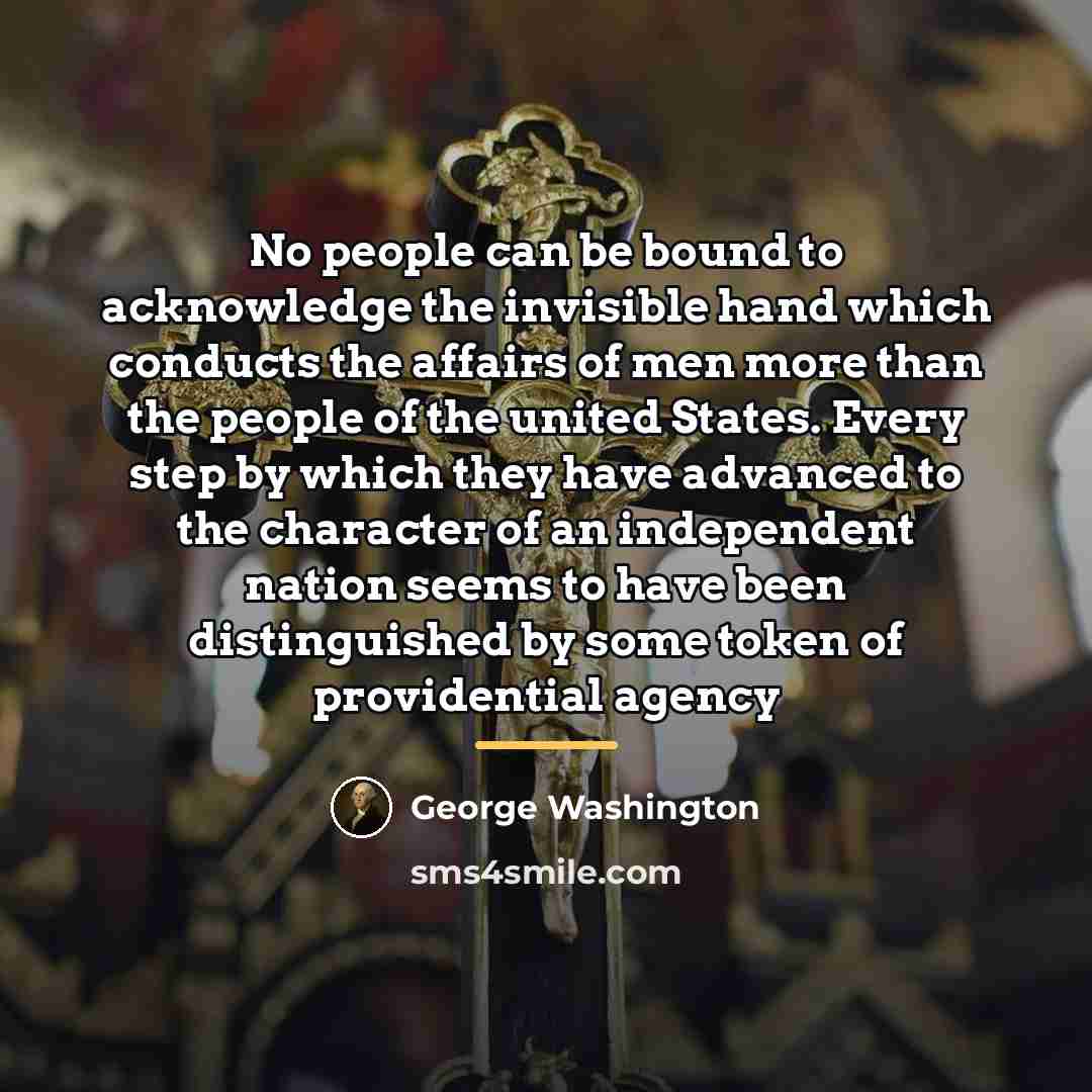“No people can be bound to acknowledge the invisible hand…” quote by George Washington