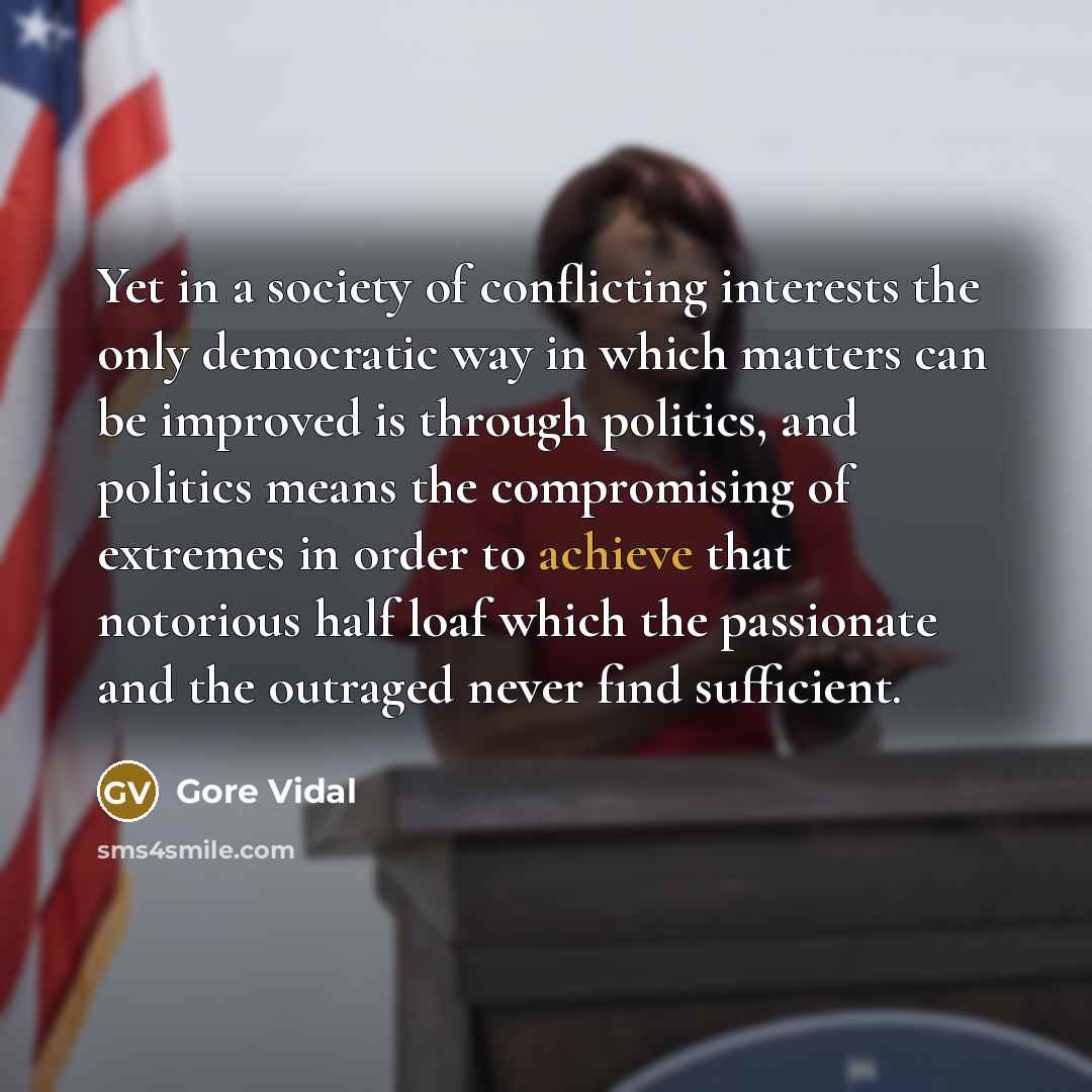 “Yet in a society of conflicting interests the only democratic…” quote by Gore Vidal