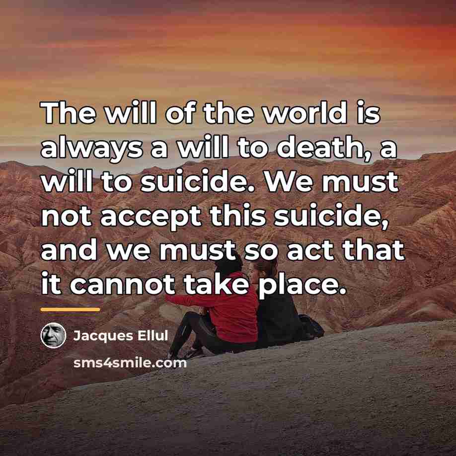 “The will of the world is always a will to…” quote by Jacques Ellul