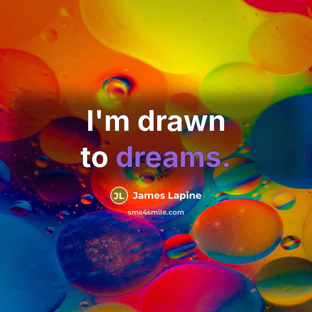 “I'm drawn to dreams.…” quote by James Lapine