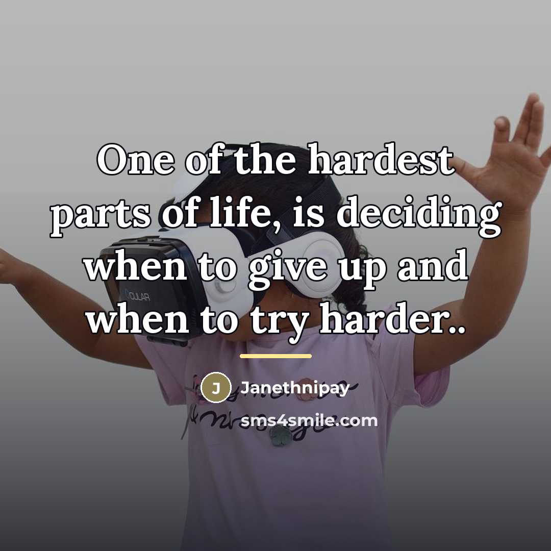 “One of the hardest parts of life, is deciding when…” quote by Janethnipay