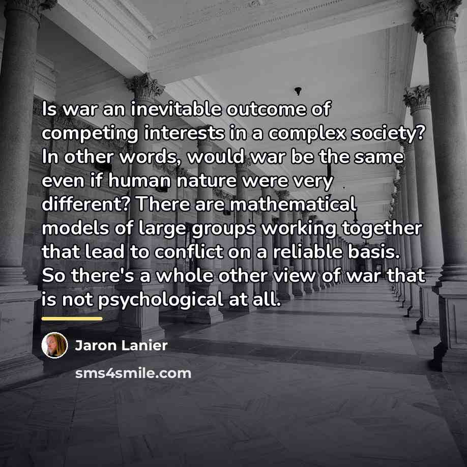 “Is war an inevitable outcome of competing interests in a…” quote by Jaron Lanier