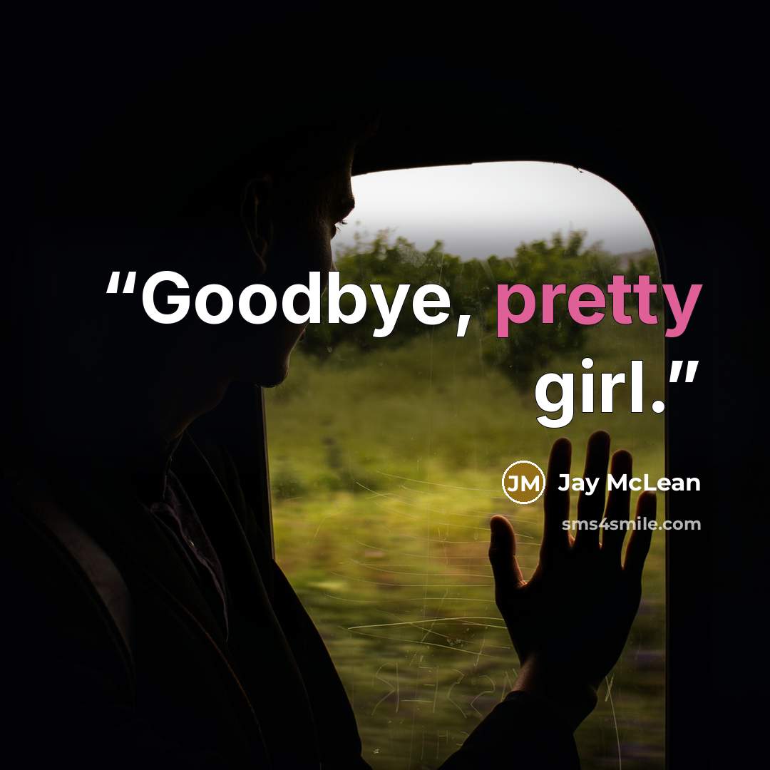 “Goodbye, pretty girl.” quote by Jay McLean