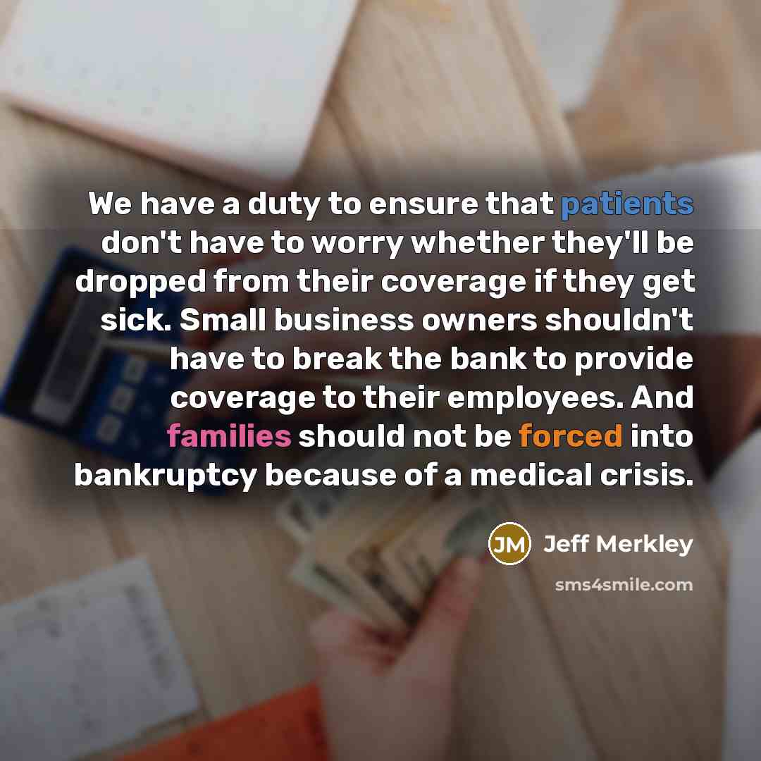 “We have a duty to ensure that patients don't have…” quote by Jeff Merkley