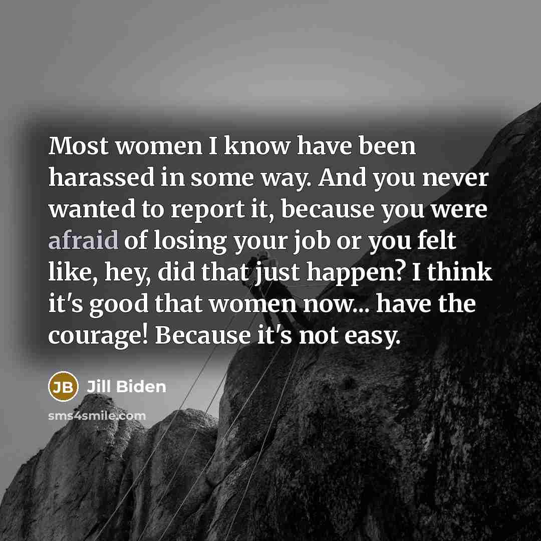 “Most women I know have been harassed in some way.…” quote by Jill Biden