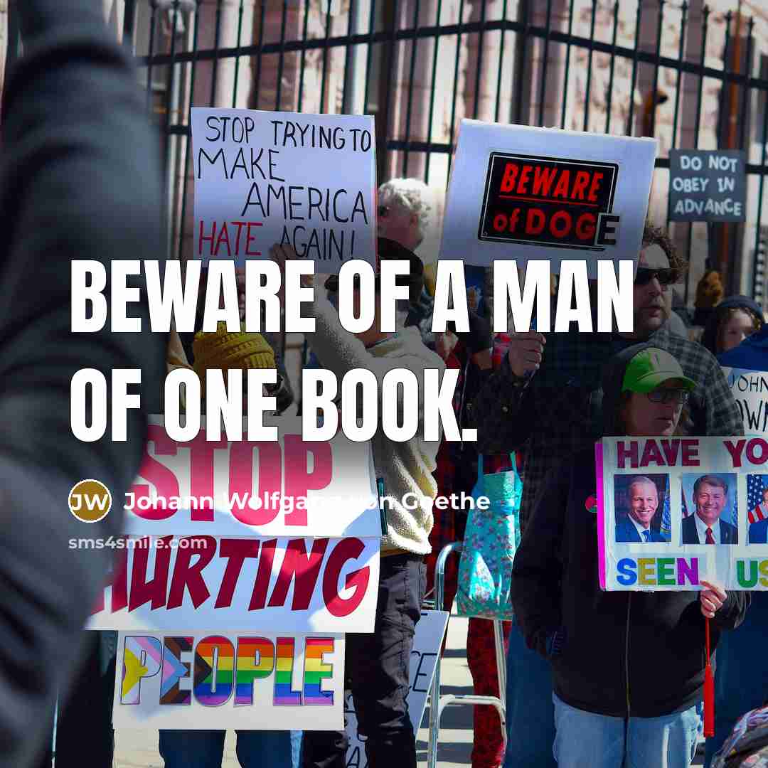 “Beware of a man of one book.” quote by Johann Wolfgang von Goethe