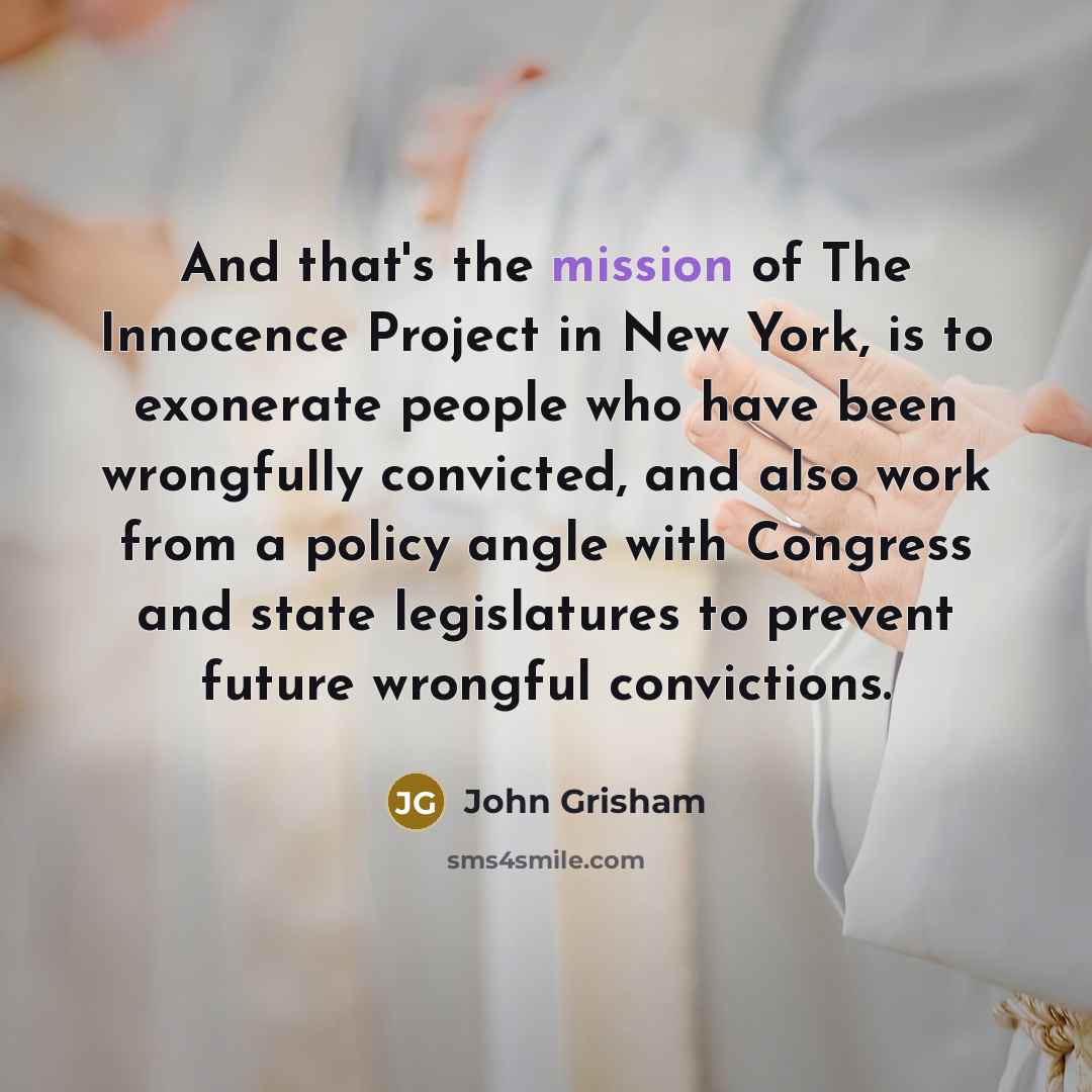 “And that's the mission of The Innocence Project in New…” quote by John Grisham