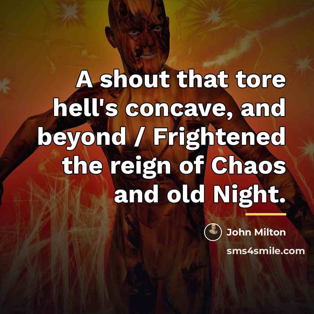 “A shout that tore hell's concave, and beyond / Frightened…” quote by John Milton