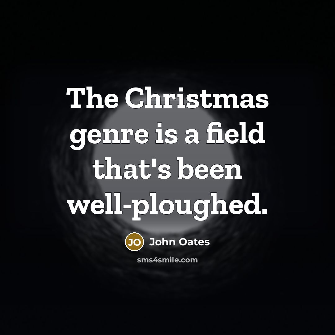 “The Christmas genre is a field that's been well-ploughed.…” quote by John Oates