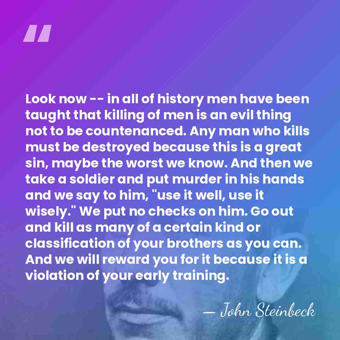 Look now -- in all of history men have been taught that&hellip; - John Steinbeck