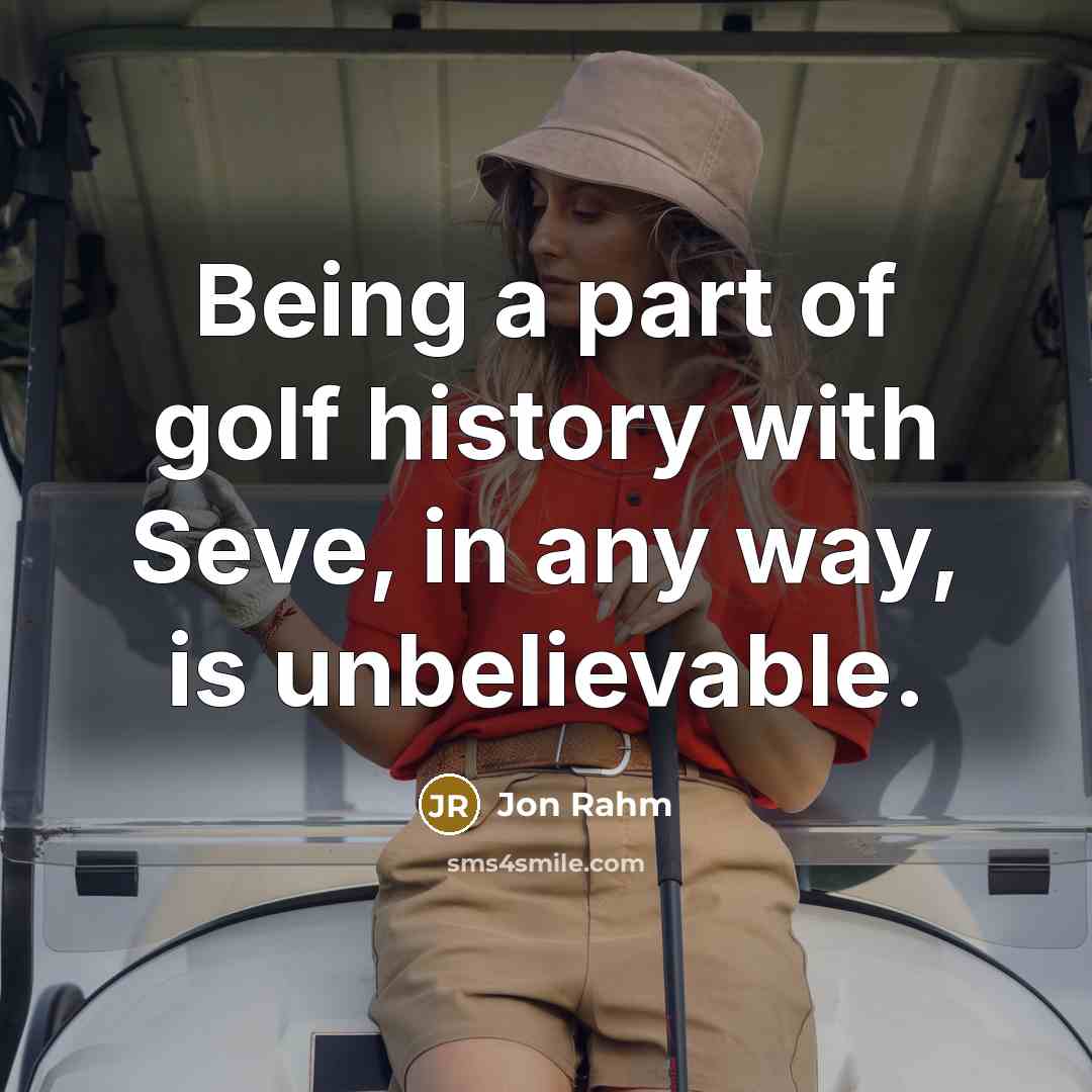 “Being a part of golf history with Seve, in any…” quote by Jon Rahm