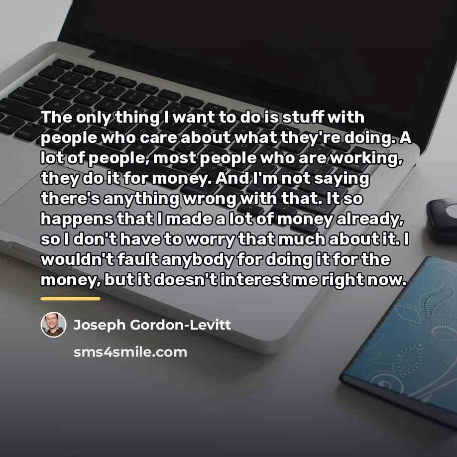 “The only thing I want to do is stuff with…” quote by Joseph Gordon-Levitt