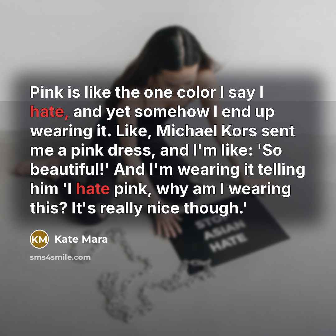 “Pink is like the one color I say I hate,…” quote by Kate Mara