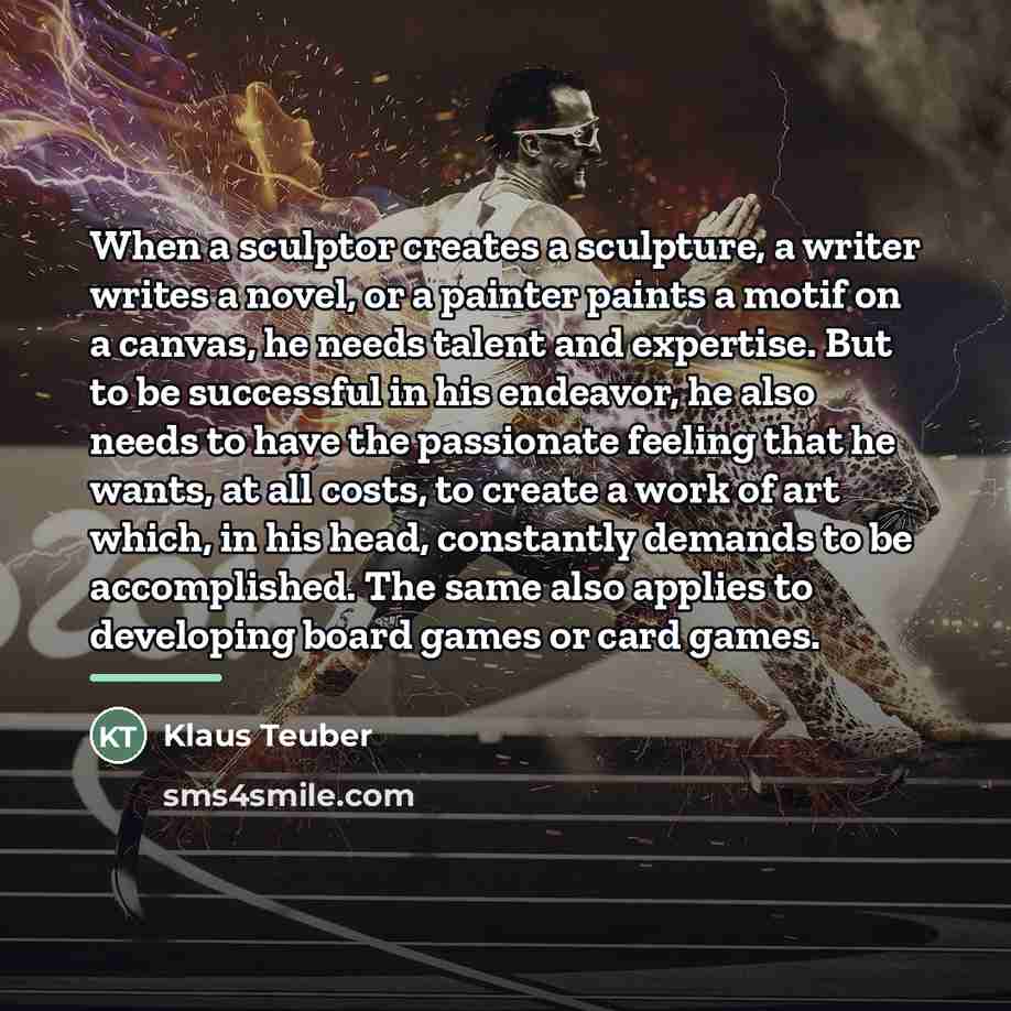 “When a sculptor creates a sculpture, a writer writes a…” quote by Klaus Teuber