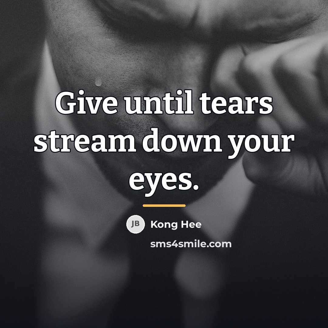 “Give until tears stream down your eyes.…” quote by Kong Hee