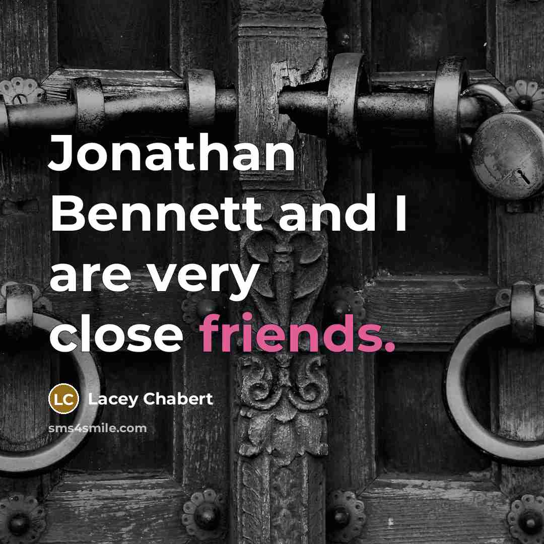 “Jonathan Bennett and I are very close friends.” quote by Lacey Chabert