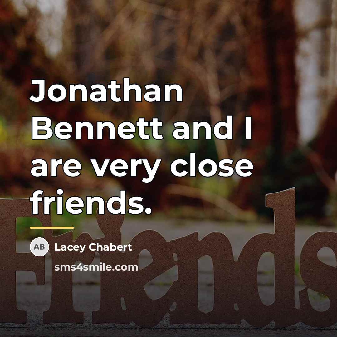 “Jonathan Bennett and I are very close friends.…” quote by Lacey Chabert