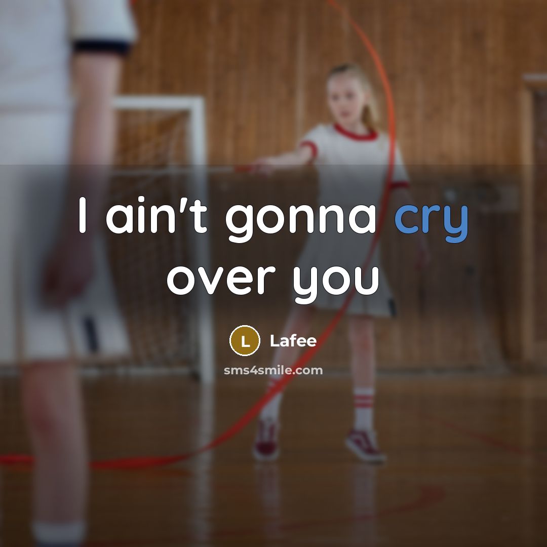 “I ain't gonna cry over you” quote by Lafee
